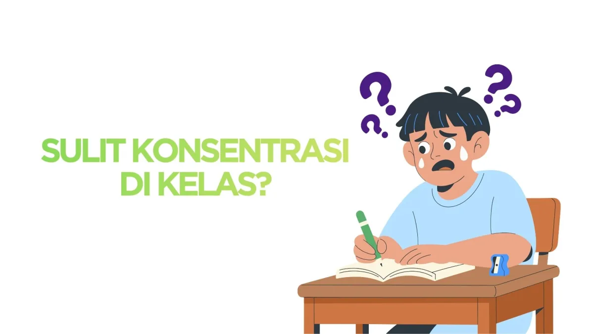 Sulit Konsetrasi di Kelas?, Kenali Kebiasaan Yang Bisa Mempengaruhinya